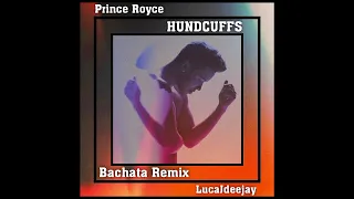 Prince Royce - HUNDCUFFS (Bachata Remix) 🎧 @LucaJdeejayLJDJ