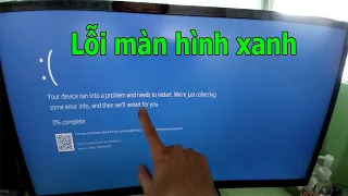 Lỗi màn hình xanh. Your device ran into a problem and needs to restart