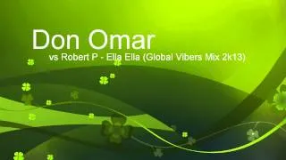 Don Omar vs. Robert P - Ella Ella (Global Vibers Mix 2k13)