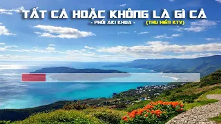 karaoke - tất cả hoặc không là gì [beat hạ tone]