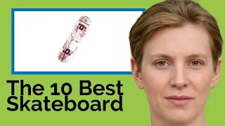 👉 The 10 Best Skateboards 2020  (Review Guide)