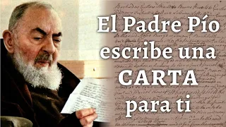 El Padre Pío escribe UNA CARTA PARA TI