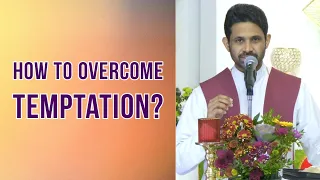 Fr Antony Parankimalil VC - How to overcome temptation?