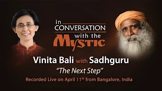 The Next Step : Vinita Bali​ In Conversation With Sadhguru