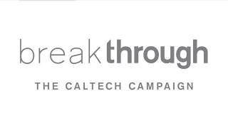 Break Through: The Caltech Campaign
