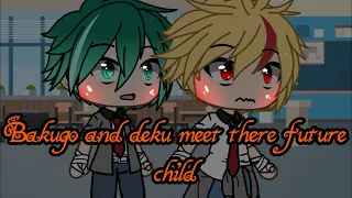 |Bakugo and deku meet there future child/Bakudeku/ jealous kiri and todo|(1/?)