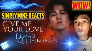 Dimash Qudaibergen - GIVE ME YOUR LOVE | Simply Ninz Reacts