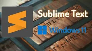 Sublime Text for windows 11 Download & Install 2022