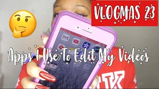 Apps i use to edit my videos | VLOGMAS 23