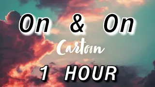 Cartoon - On & On ft. Daniel Levi [1 Hour] (Lyrics)