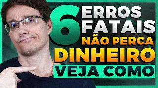 6 ERROS FATAIS DE QUEM COMEÇA A GANHAR DINHEIRO