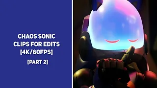 Chaos Sonic || Clips For Edits (Part 2) || [4K/60FPS]