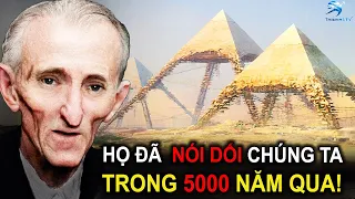 Nikola Tesla TIẾT LỘ Sự Thật KINH HOÀNG Về Các Kim Tự Tháp | Thiên Hà TV