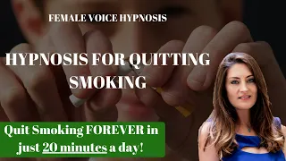 Hypnosis to Quit Smoking - Stop Smoking FOREVER in just 20 MINUTES a day (Female Voice Hypnosis)
