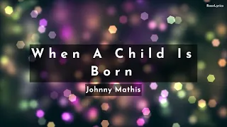 Johnny Mathis - When A Child Is Born (Lyric Video)