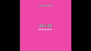 34+35 - ariana grande (xxtristanxo tiktok version)