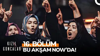 Kızıl Goncalar 16. Bölümüyle Bu Akşam NOW'da!