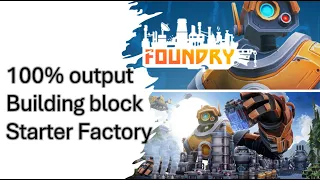 Foundry 100% Output, Starter Factory, Building Block