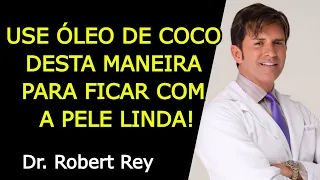 USE ÓLEO DE COCO DESTA MANEIRA PARA FICAR COM A PELE LINDA - Dr. Rey