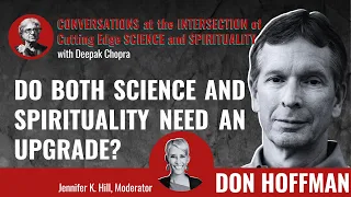 Deepak Chopra and Don Hoffman - Do both science and spirituality need an upgrade?