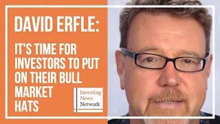 David Erfle: It's Time for Investors to Put on Their Bull Market Hats