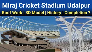 Miraj Cricket Stadium Nathdwara Roof Work In Speed | Udaipur Cricket Stadium 3D & Completion Date ?