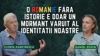 O Românie fără istorie e doar un mormânt văruit al identității noastre (Cu Florin Zamfirescu)