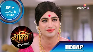 Shakti | शक्ति | Episode 1141 & 1142 | Recap