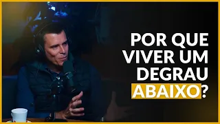 Qual a vantagem de viver um degrau abaixo?