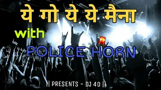 Yeg Ye Ye Maina (Tapori mix)  with Police Horn VS Aardhi Style || Remix By Dj DRAGZ  & Dj Kunal ||