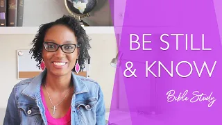 Be Still and Know | Psalm 46 Bible Study  | Study with Me