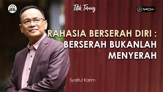 TITIK TERANG | RAHASIA BERSERAH DIRI : BERSERAH BUKANLAH MENYERAH | SYAIFUL KARIM | BSI