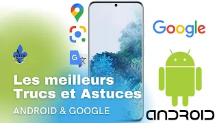 Les meilleurs trucs et astuces android et google