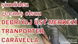 DEBRİYAJ PEDALI BOŞALDI (Caravelle , Transporter debriyaj ayırmıyor ? alt merkez // Üst merkez