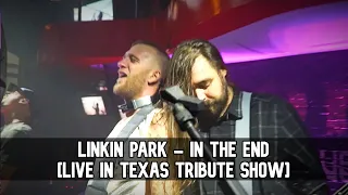 Linkin Park - In The End LIVE IN TEXAS TRIBUTE SHOW