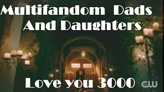 Multifandom  Dads And Daughters - Love you 3000