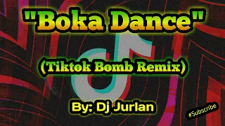 Boka Dance (Tiktok Bomb Remix) | DjJurlan Remix | Budots Remix | New Tiktok Trend | Viral Tiktok