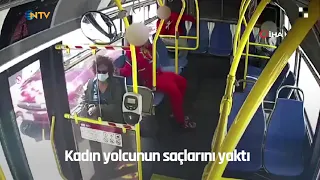 NTV | Otobüsteki genç, kadın yolcunun saçlarını yaktı