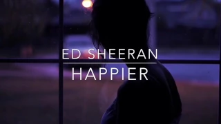 Happier - Ed Sheeran // LYRIC VIDEO