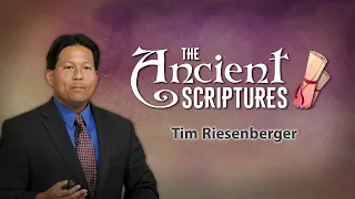 Dr. Tim Riesenberger - The Ancient Scriptures