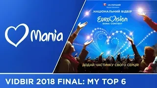 Vidbir 2018 (Ukraine Eurovision 2018) - Grand Final | My Top 6 // National Final // ESC Mania