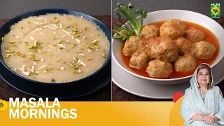 Mazedar Suji Ka Halwa & Lazeez Murgh Koftay | Chef Shireen | Masala Mornings | 26 April 24 |MasalaTV