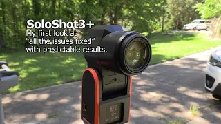 SoloShot3+ Segment 1, All the Issues Fixed?