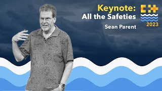 Keynote: Safety in C++: All the Safeties! - Sean Parent - C++ on Sea 2023