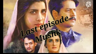 Last episode of Mushk..