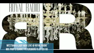 WestBam & Lady Wax Live @ Royal Radio Mix Part 2 [Sankt Petersburg 19.07.2019]