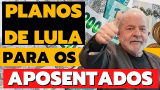 VEJA OS PLANOS DE LULA PARA OS APOSENTADOS