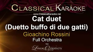 Cat duet (Duetto buffo di due gatti), Rossini, Full Orchestral Karaoke