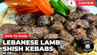 How To Make Lebanese Lamb Shish Kebabs | Ep 519