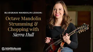 Bluegrass Mandolin Lesson: Octave Mandolin Strumming & Chopping with Sierra Hull || ArtistWorks